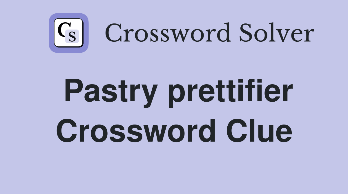 Pastry prettifier Crossword Clue