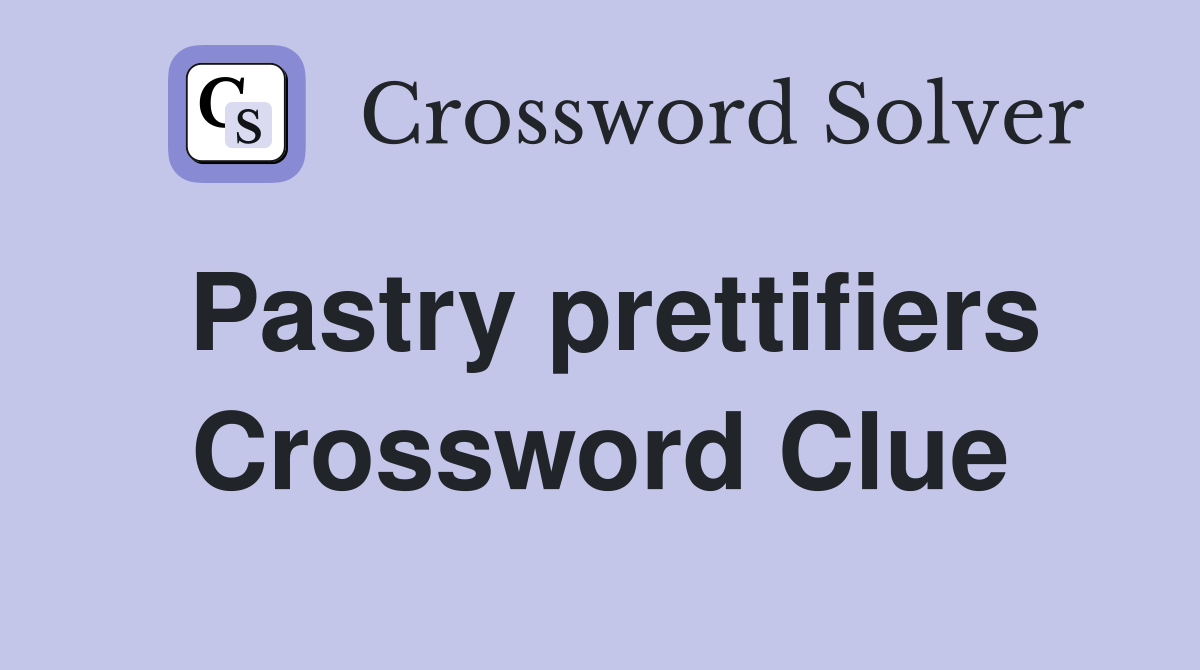 Pastry prettifiers Crossword Clue