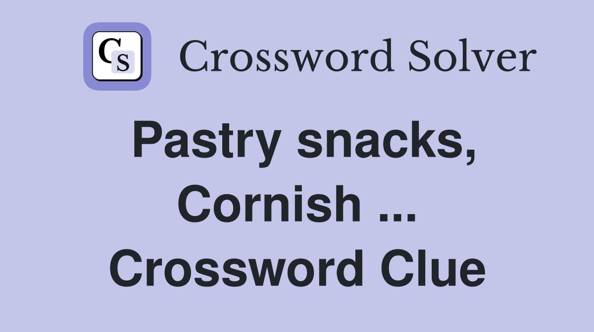 Pastry snacks, Cornish ... Crossword Clue