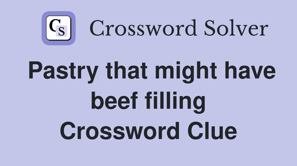 Pastry that might have beef filling Crossword Clue