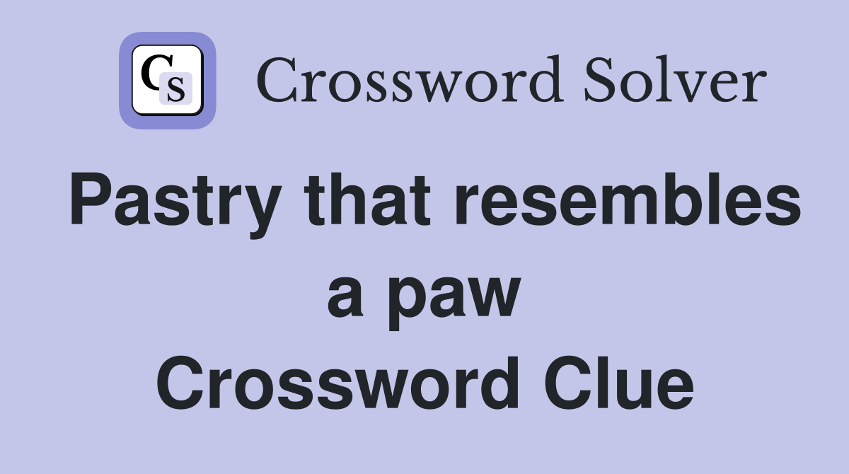 Pastry that resembles a paw Crossword Clue
