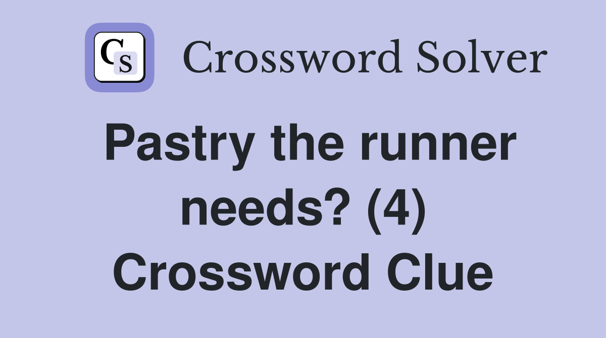 Pastry the runner needs? (4) Crossword Clue