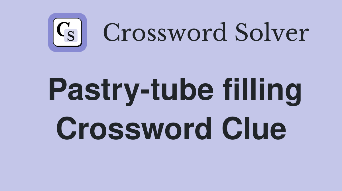 Pastry-tube filling Crossword Clue