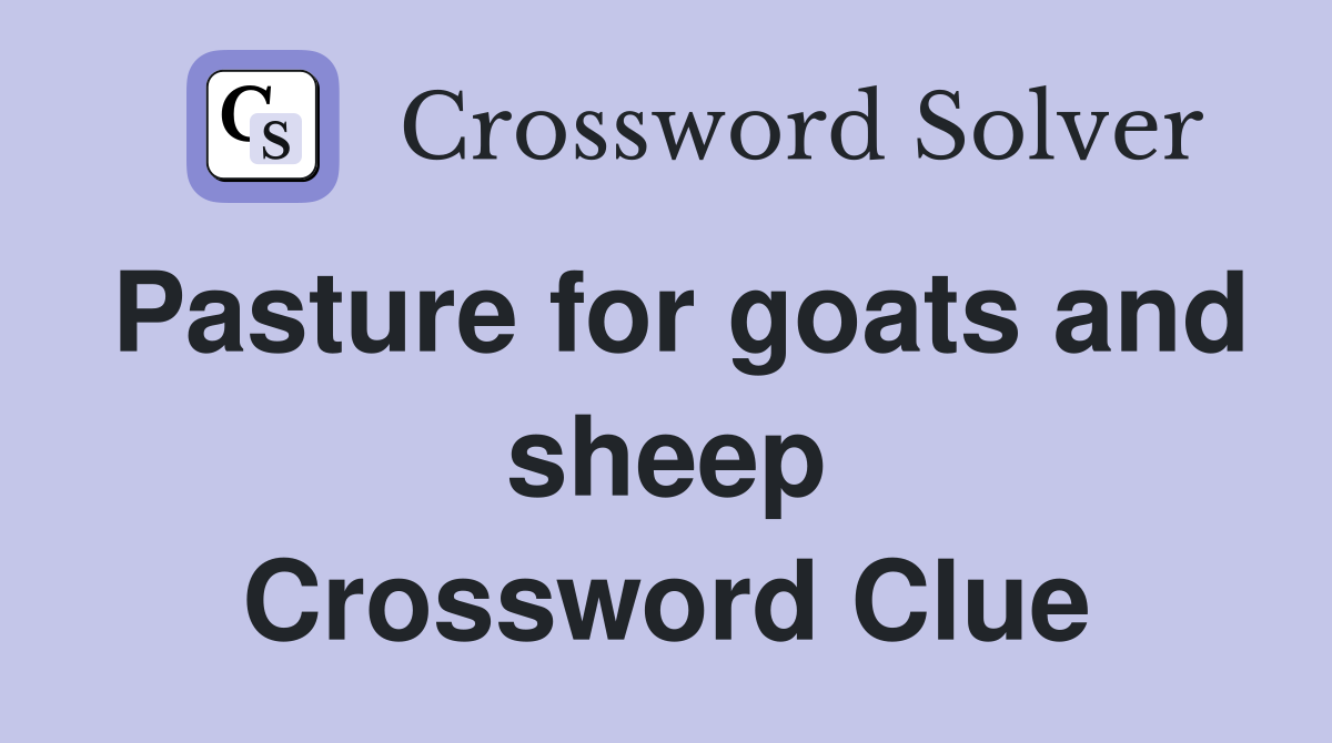 Pasture for goats and sheep Crossword Clue