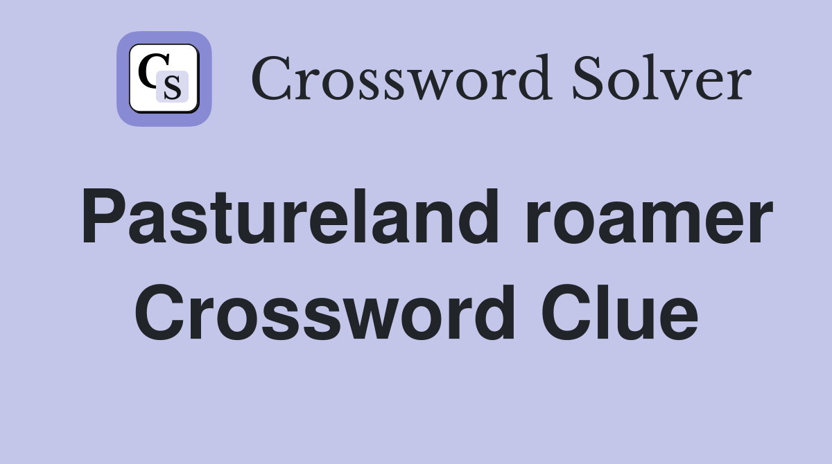 Pastureland roamer Crossword Clue