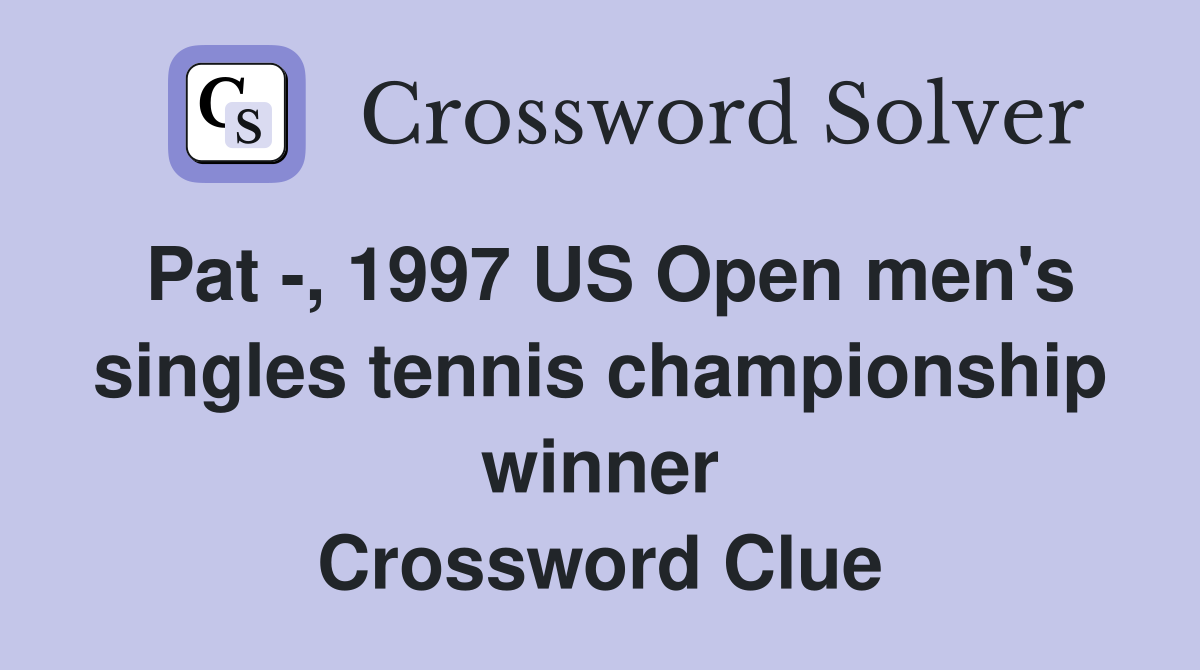 Pat -, 1997 US Open men's singles tennis championship winner Crossword Clue