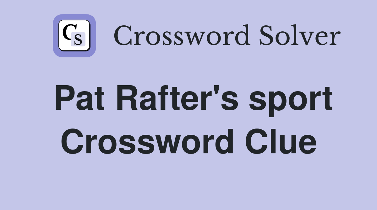 Pat Rafter's sport Crossword Clue
