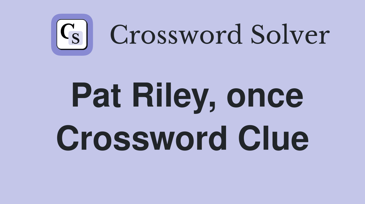 Pat Riley, once Crossword Clue