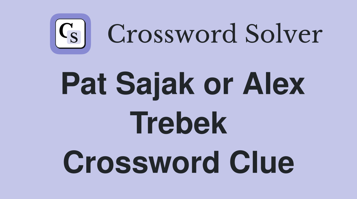 Pat Sajak or Alex Trebek Crossword Clue