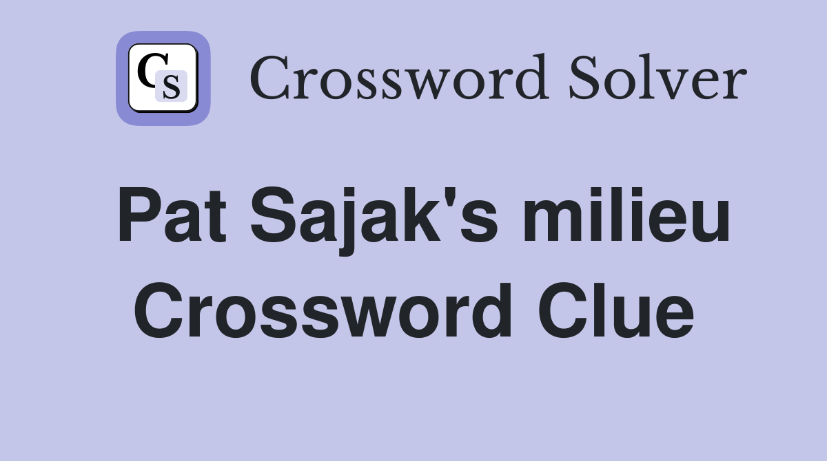 Pat Sajak's milieu Crossword Clue