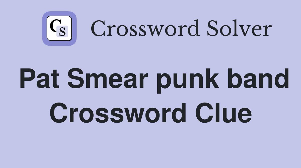 Pat Smear punk band Crossword Clue