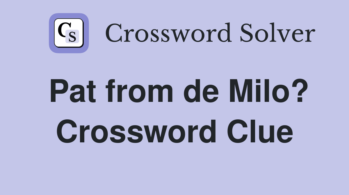 Pat from de Milo? Crossword Clue
