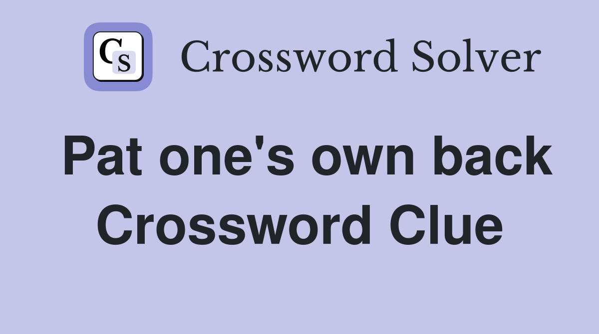 Pat one's own back Crossword Clue