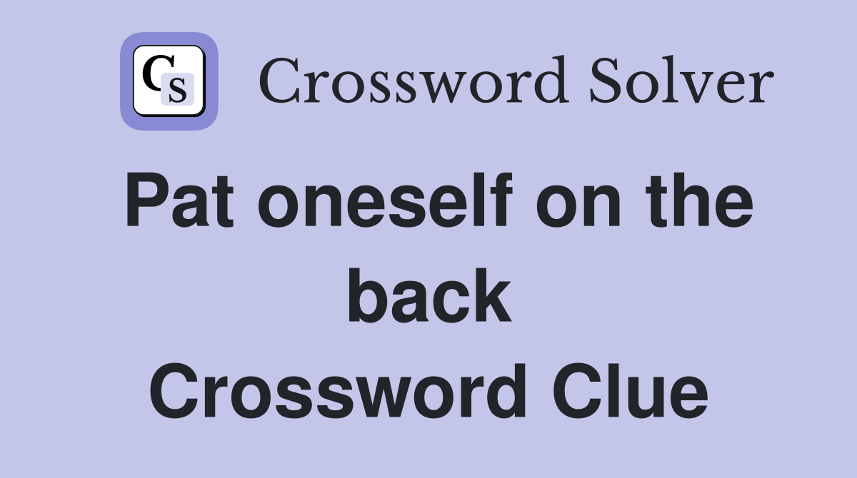 Pat oneself on the back Crossword Clue