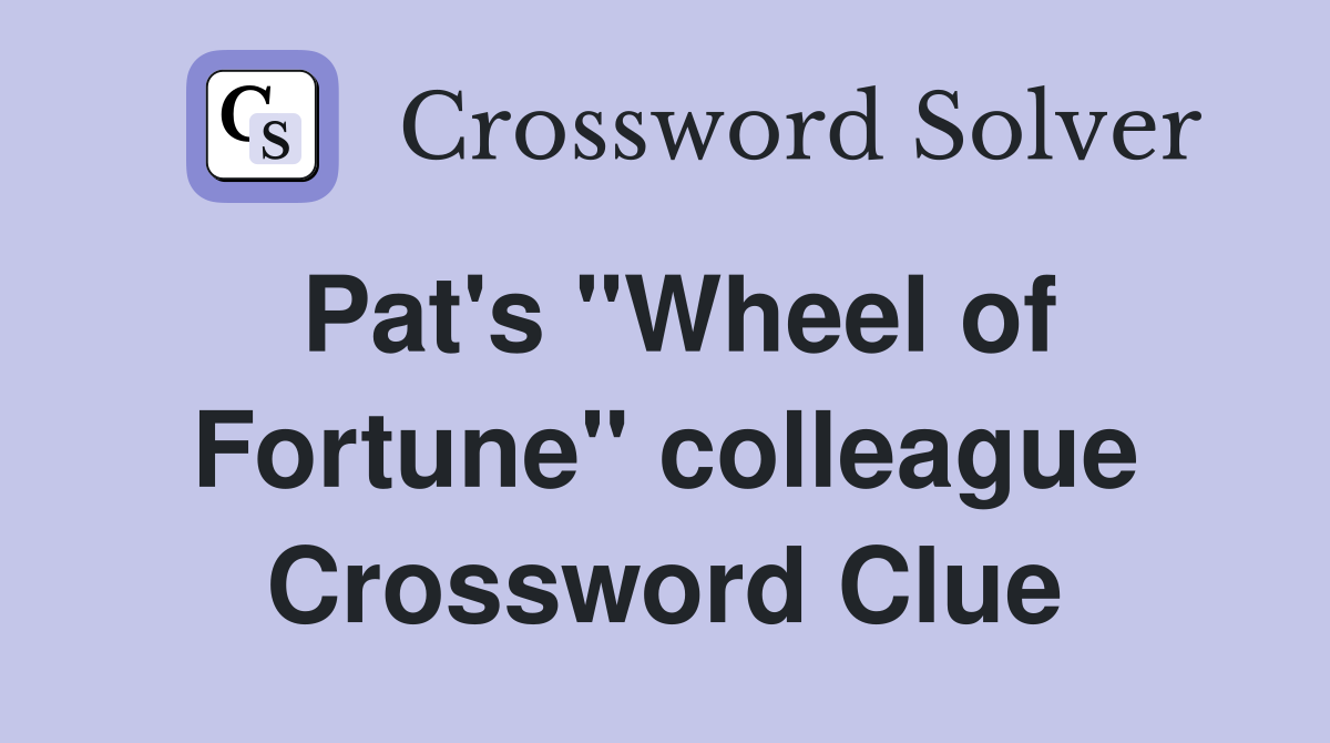 Pat's "Wheel of Fortune" colleague Crossword Clue