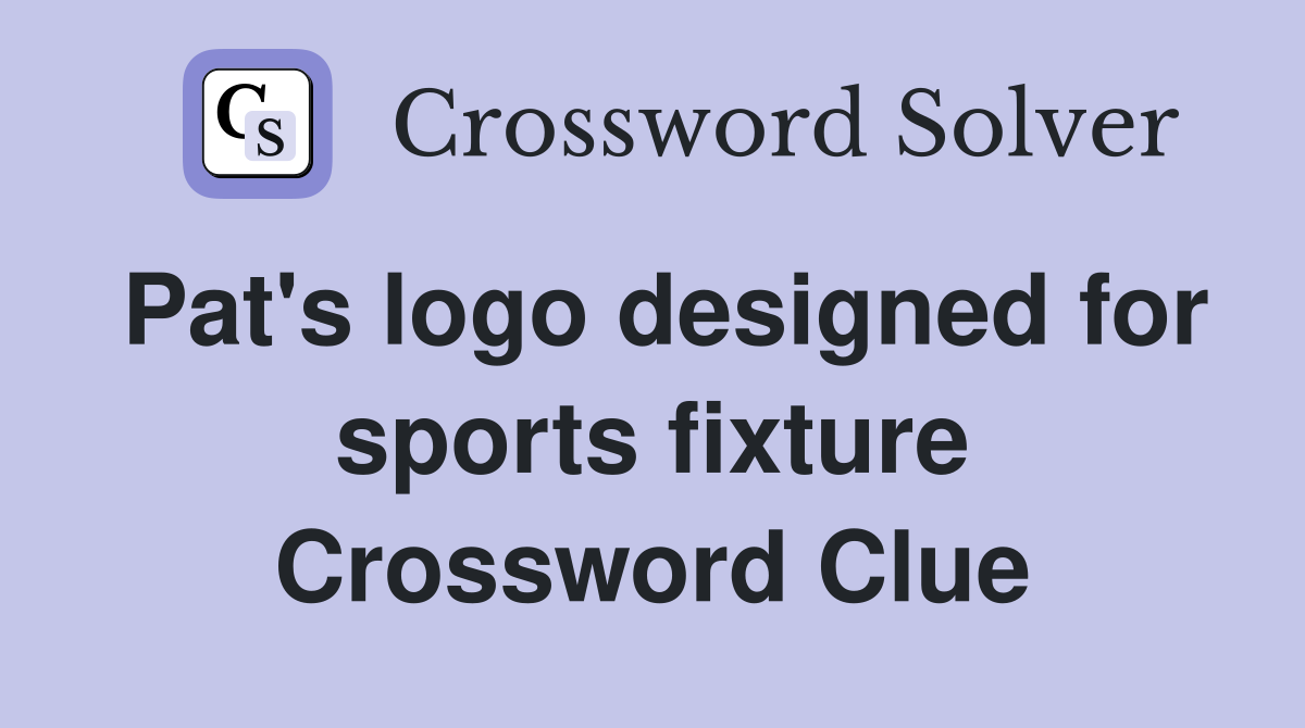 Pat's logo designed for sports fixture Crossword Clue