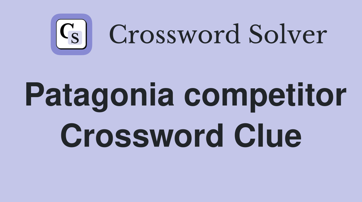 Patagonia competitor Crossword Clue