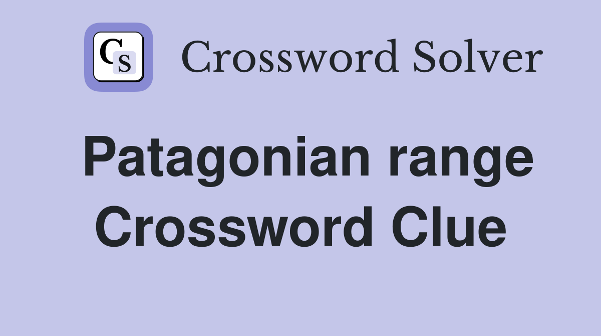 Patagonian range Crossword Clue