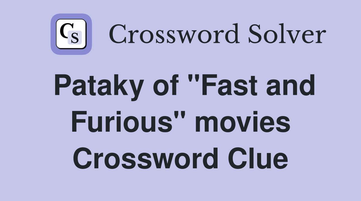 Pataky of "Fast and Furious" movies Crossword Clue