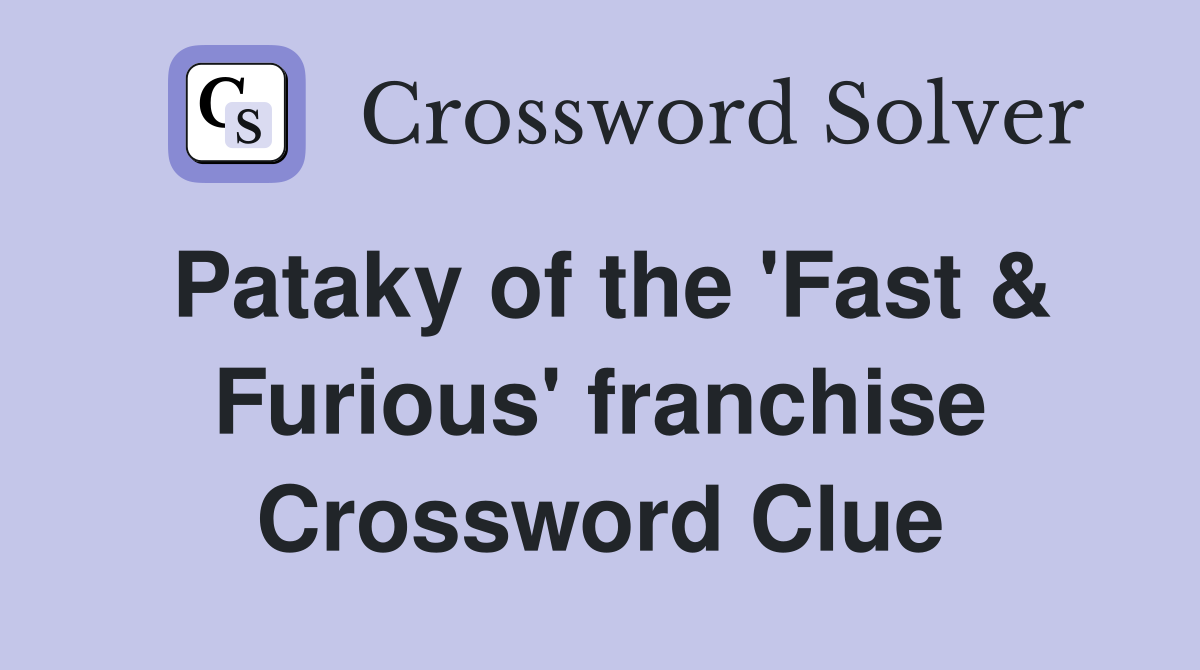Pataky of the 'Fast & Furious' franchise Crossword Clue