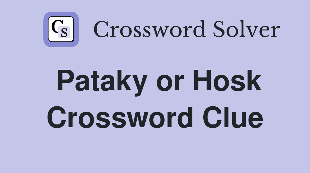 Pataky or Hosk Crossword Clue