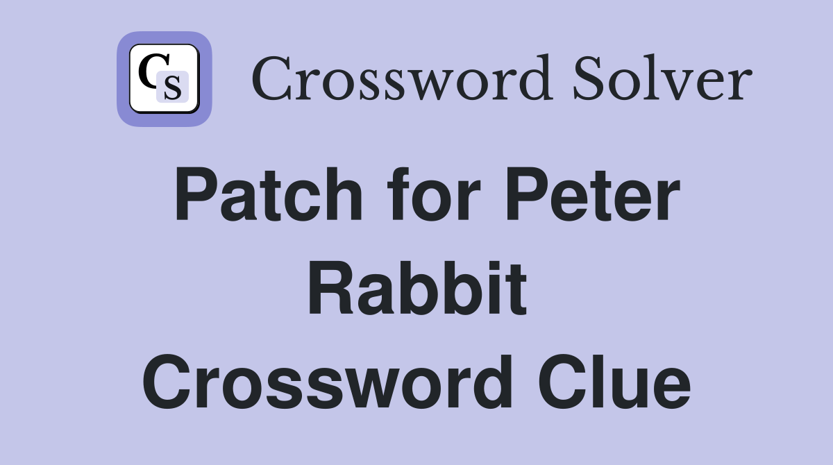 Patch for Peter Rabbit Crossword Clue