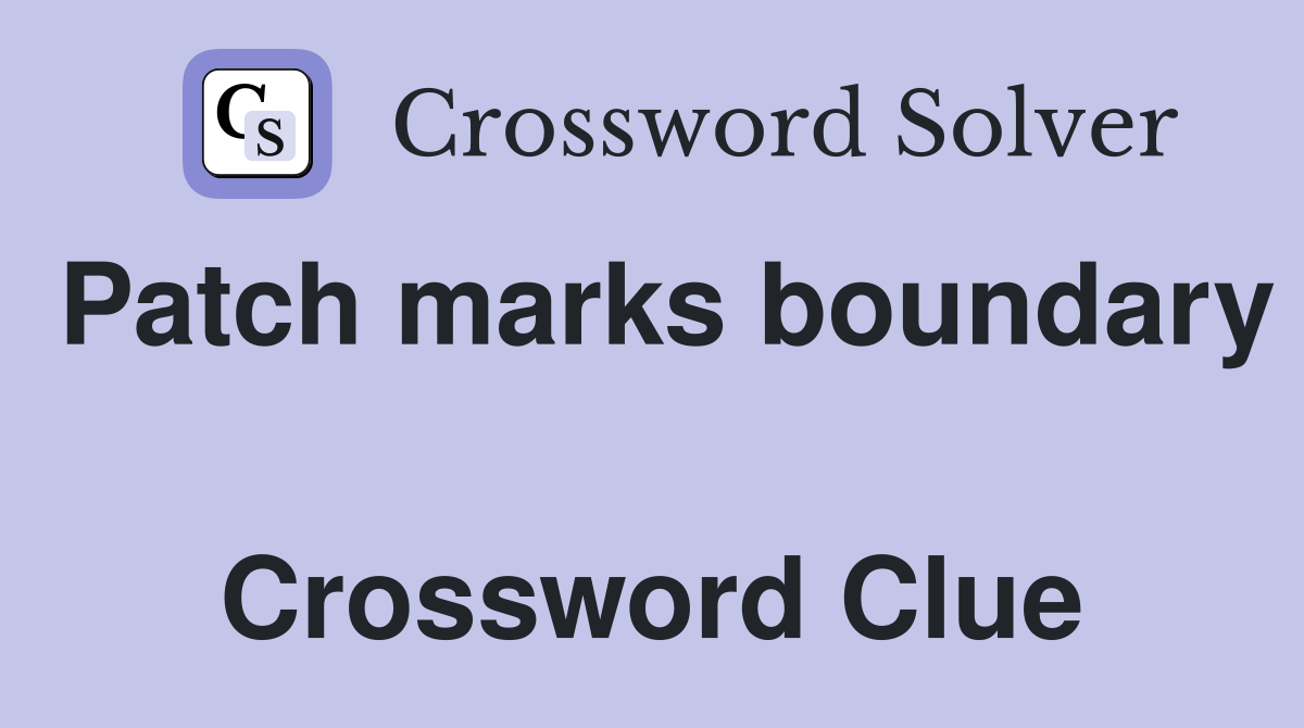 Patch marks boundary  Crossword Clue