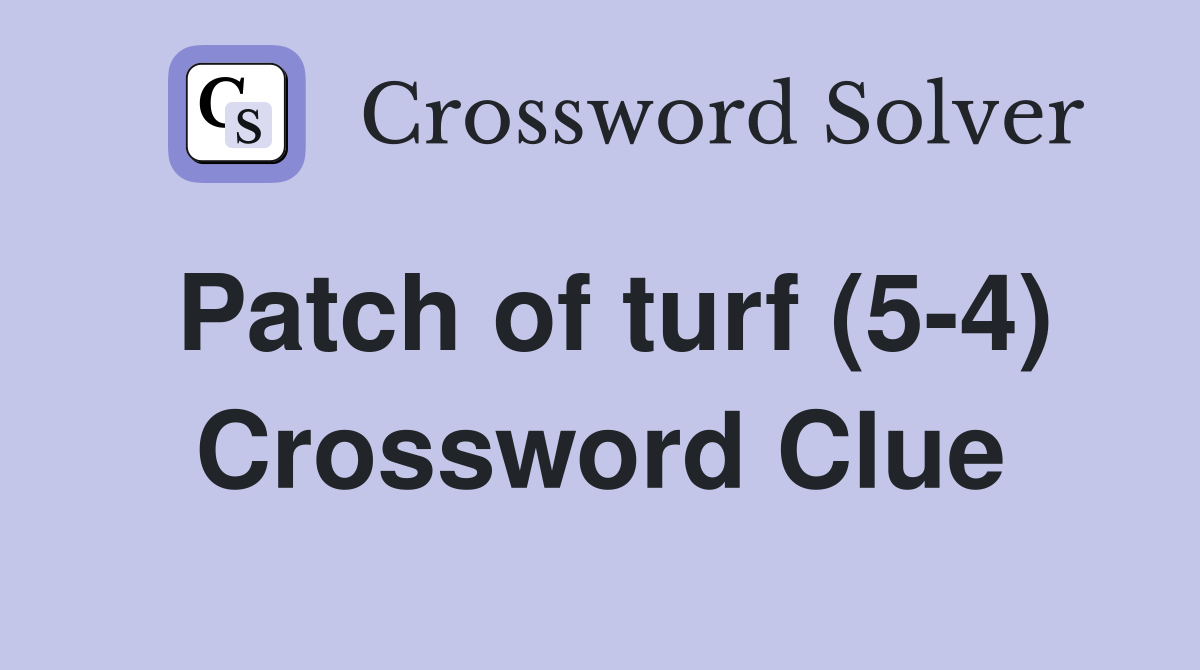 Patch of turf (5-4) Crossword Clue