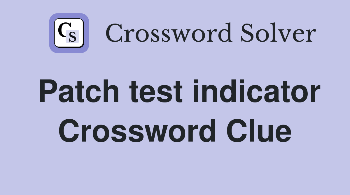 Patch test indicator Crossword Clue