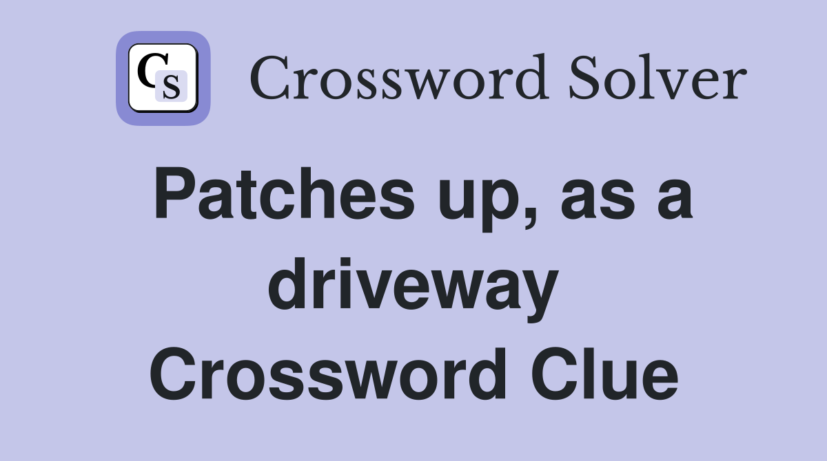 Patches up, as a driveway Crossword Clue