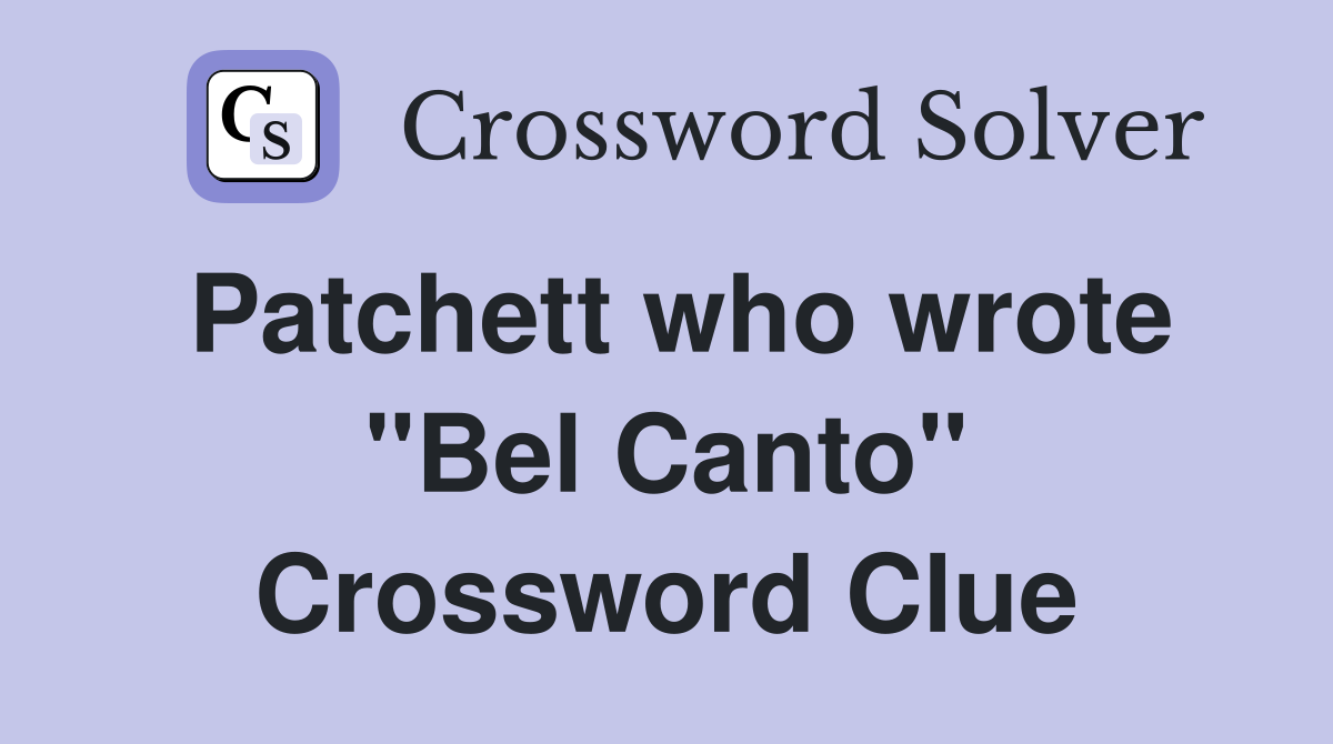 Patchett who wrote "Bel Canto" Crossword Clue