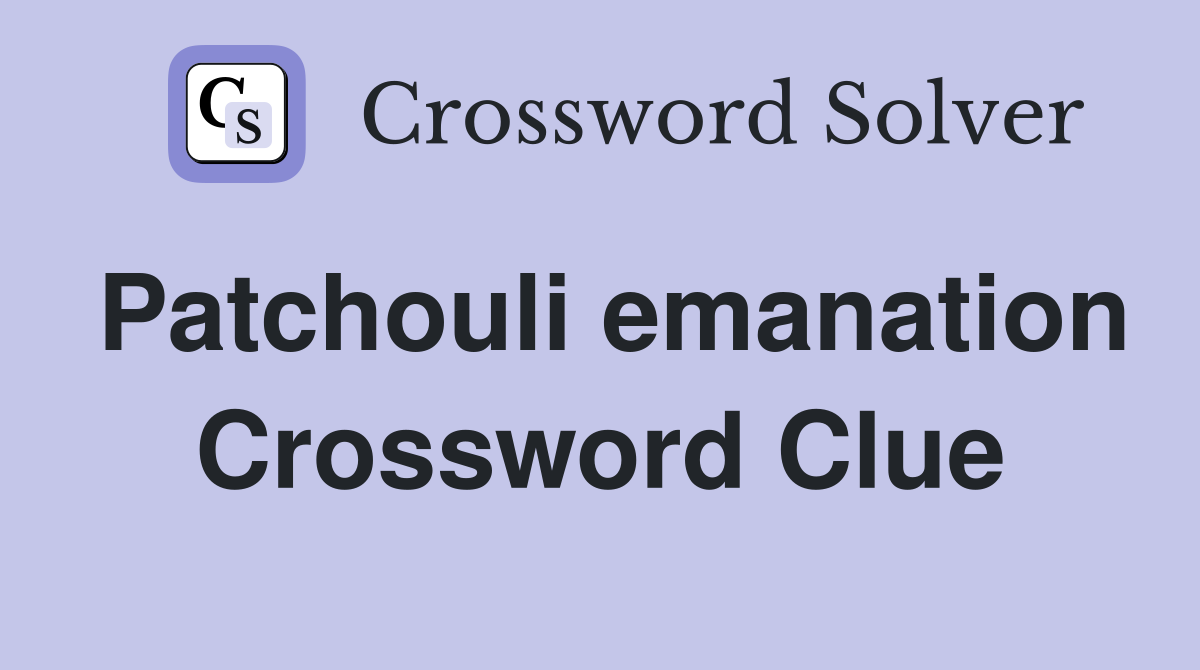 Patchouli emanation Crossword Clue