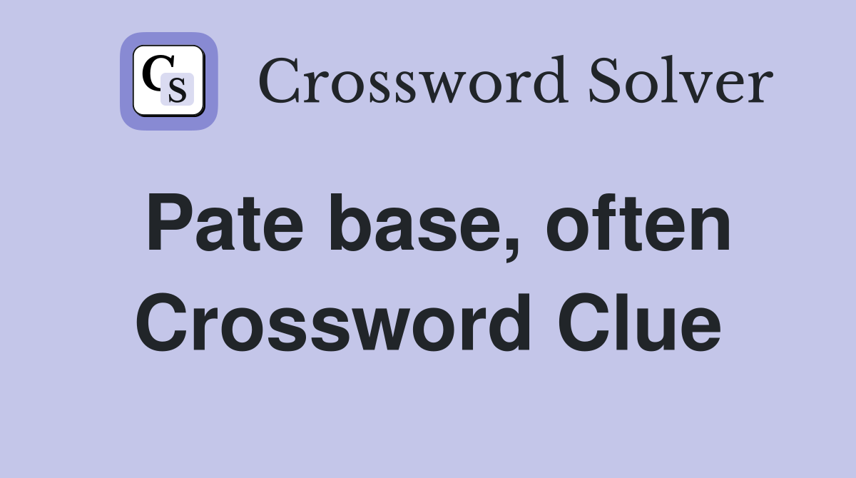 Pate base, often Crossword Clue