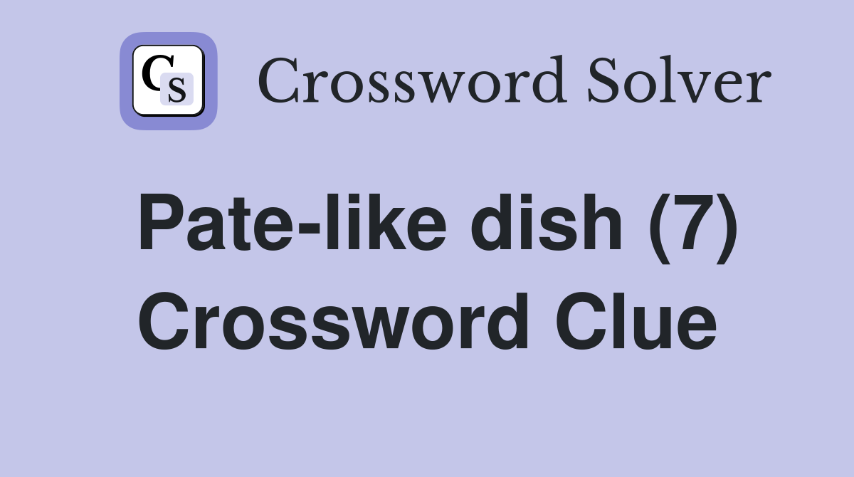 Pate-like dish (7) Crossword Clue
