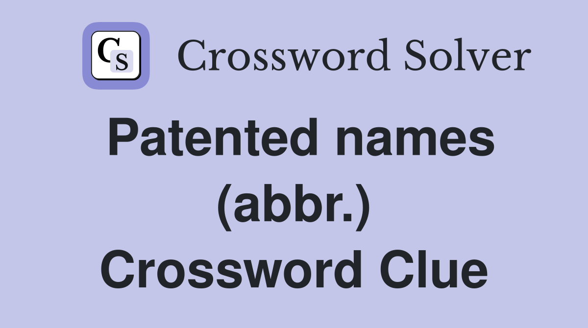 Patented names (abbr.) Crossword Clue
