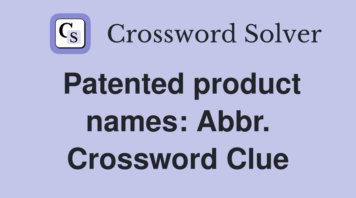 Patented product names: Abbr. Crossword Clue