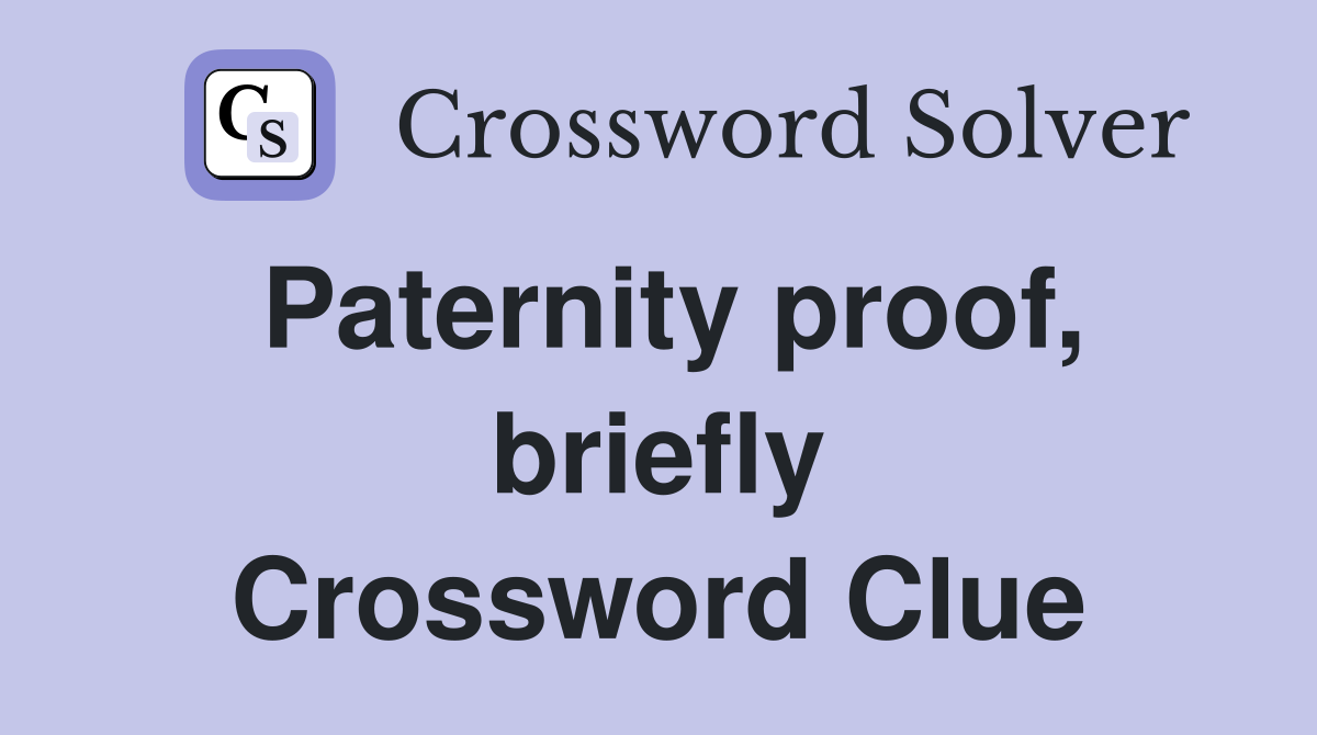 Paternity proof, briefly Crossword Clue