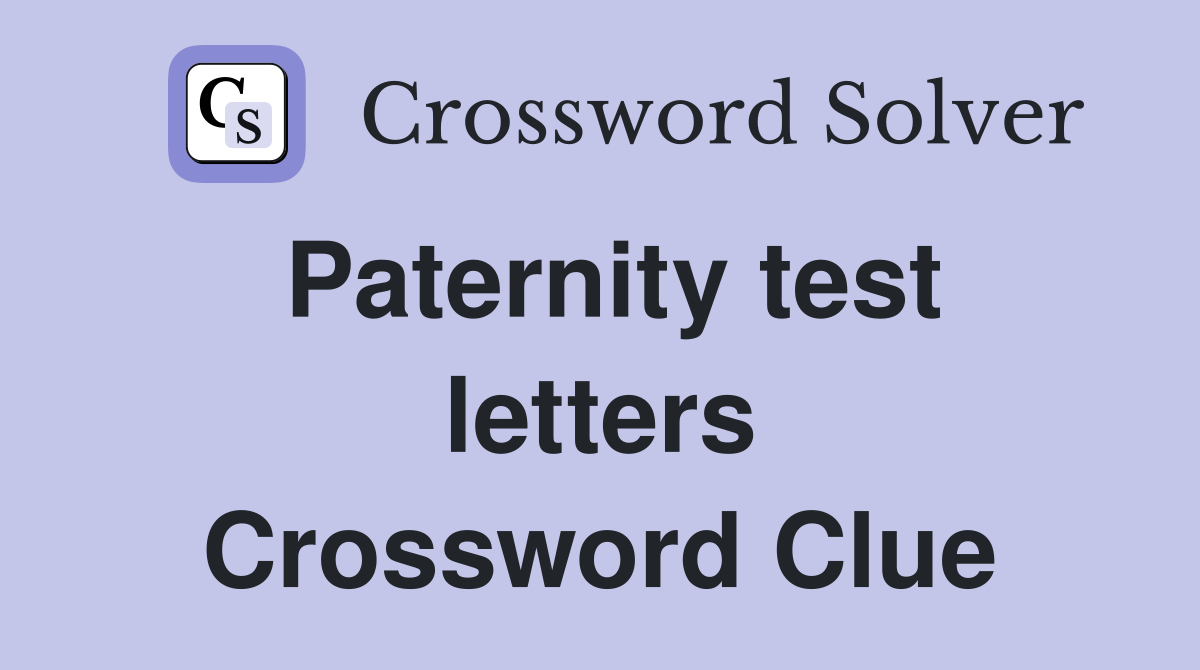 Paternity test letters Crossword Clue