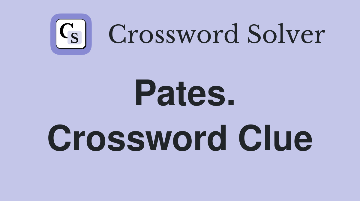 Pates. Crossword Clue
