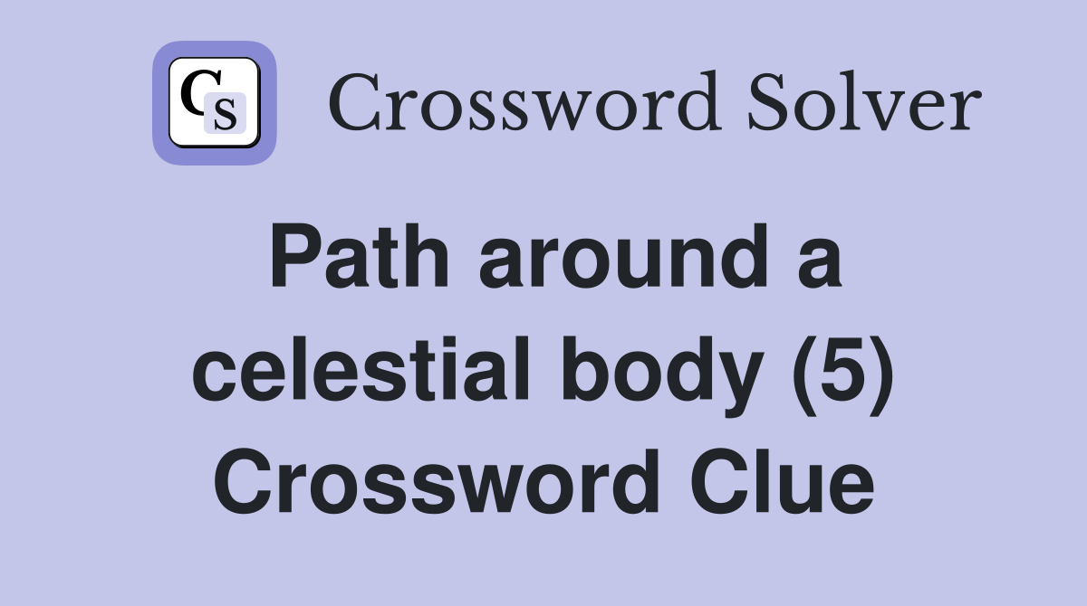 Path around a celestial body (5) Crossword Clue