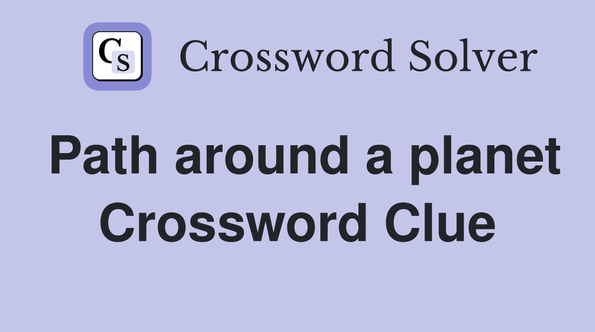 Path around a planet Crossword Clue