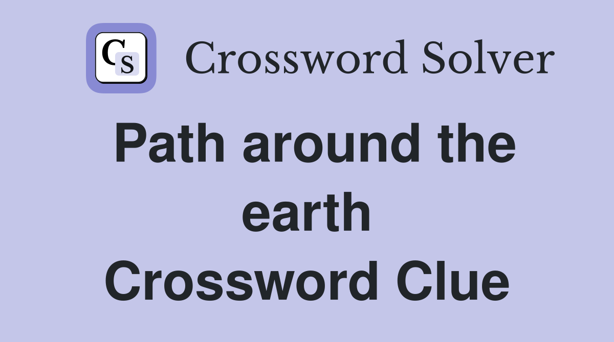 Path around the earth Crossword Clue