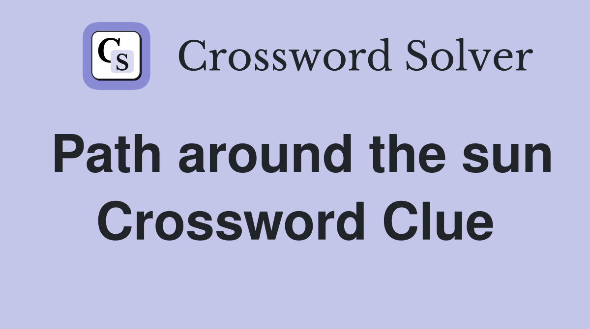 Path around the sun Crossword Clue