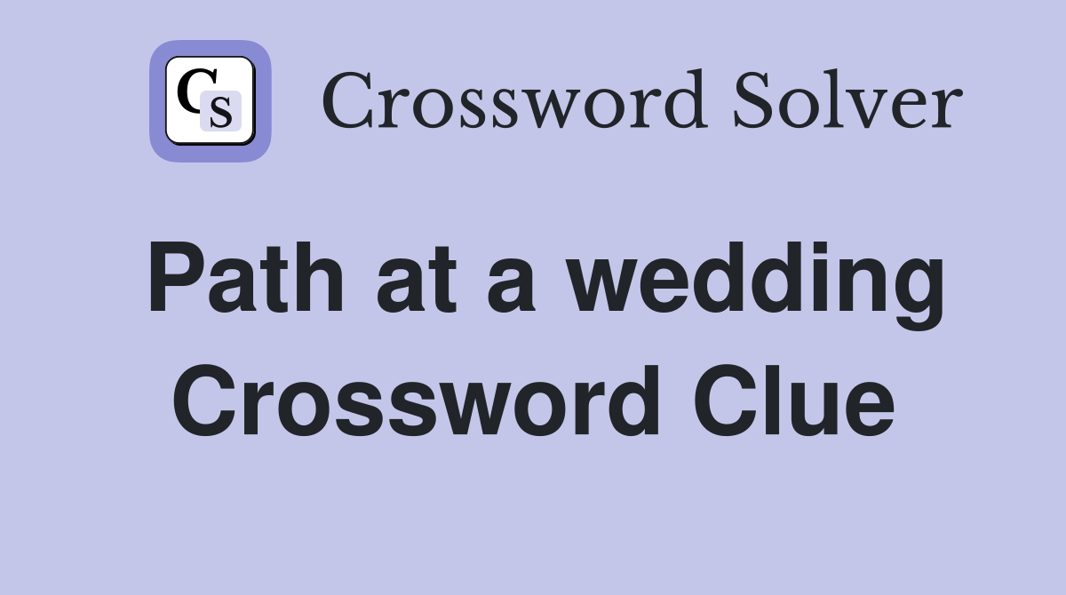 Path at a wedding Crossword Clue