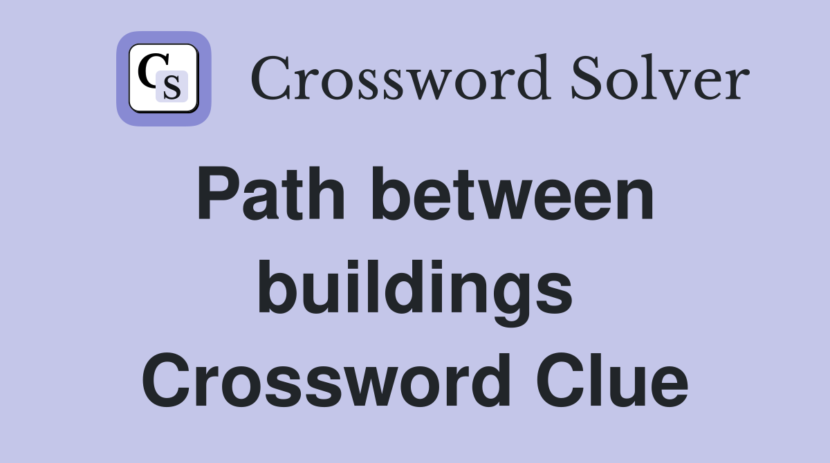 Path between buildings Crossword Clue