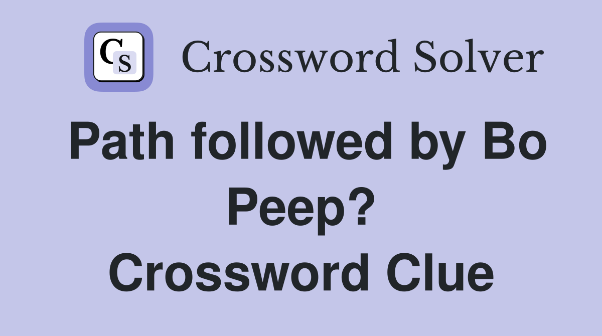 Path followed by Bo Peep? Crossword Clue
