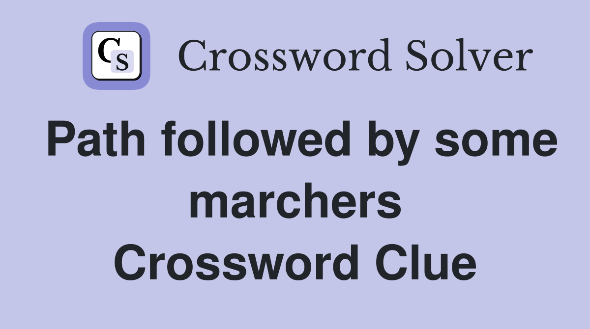 Path followed by some marchers Crossword Clue