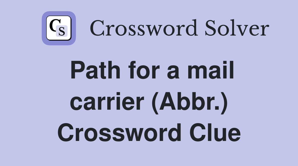 Path for a mail carrier (Abbr.) Crossword Clue