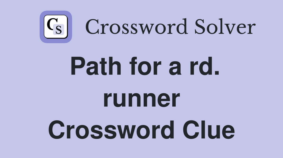 Path for a rd. runner Crossword Clue