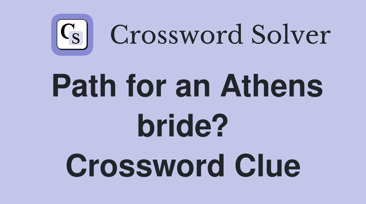 Path for an Athens bride? Crossword Clue